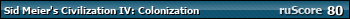 ruScore рейтинг игры Sid Meier's Civilization IV: Colonization (Civilization IV: Колонизация)