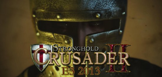 Stronghold Crusader 2 покажут на E3 2013